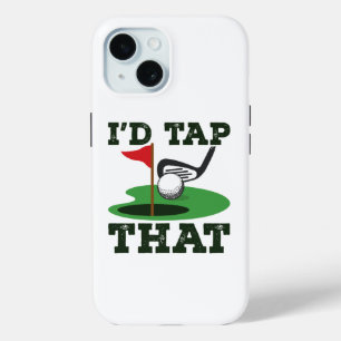 I'd Tap That Golf Putting iPhone 15 Case