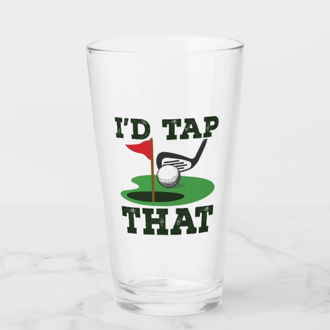 I'd Tap That Golf Putting Glass (Front)