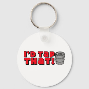 I'd Tap That! Key Ring