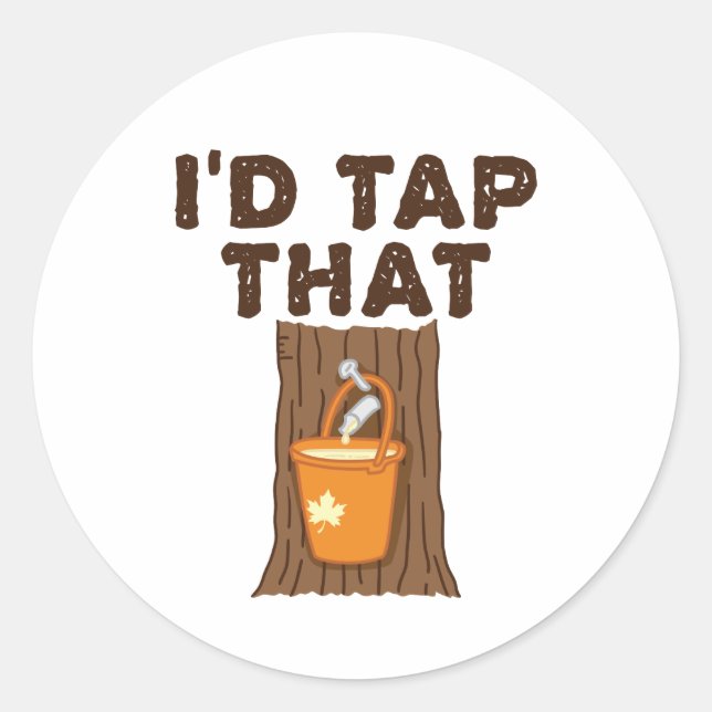 I'd Tap That Maple Sugaring Tree Syrup Classic Round Sticker (Front)
