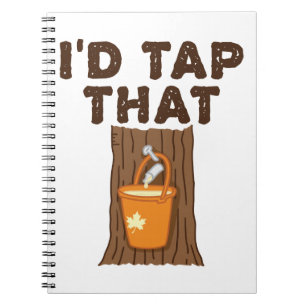 I'd Tap That Maple Sugaring Tree Syrup Notebook