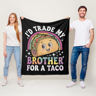 I'd Trade My Brother For A Taco Cinco De Mayo Fleece Blanket