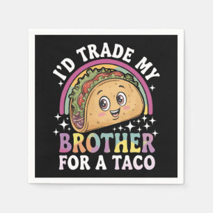 I'd Trade My Brother For A Taco Cinco De Mayo Napkin