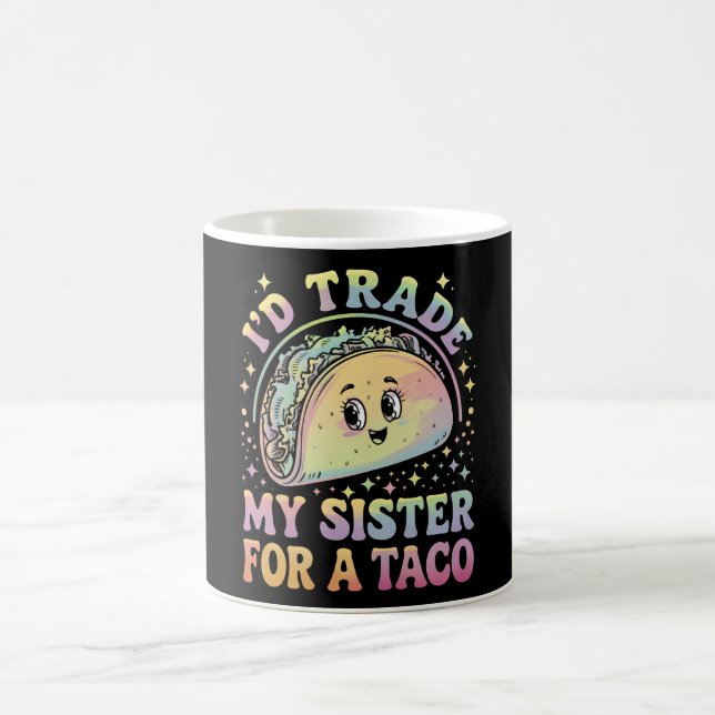 I'd Trade My Sister For A Taco Cinco De Mayo Coffee Mug (Center)