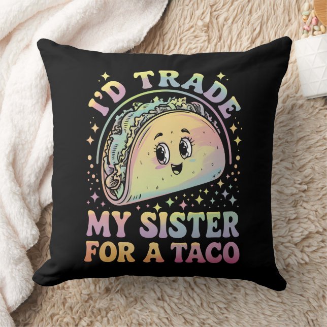 I'd Trade My Sister For A Taco Cinco De Mayo Cushion (Blanket)