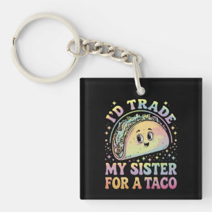 I'd Trade My Sister For A Taco Cinco De Mayo Key Ring