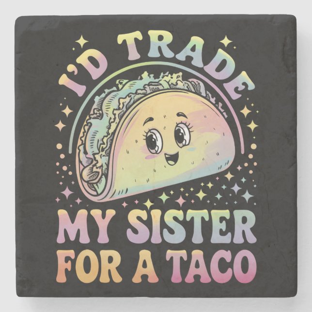I'd Trade My Sister For A Taco Cinco De Mayo Stone Coaster (Front)