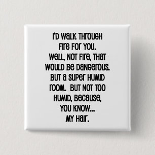 I'd Walk Though Fire For You 15 Cm Square Badge