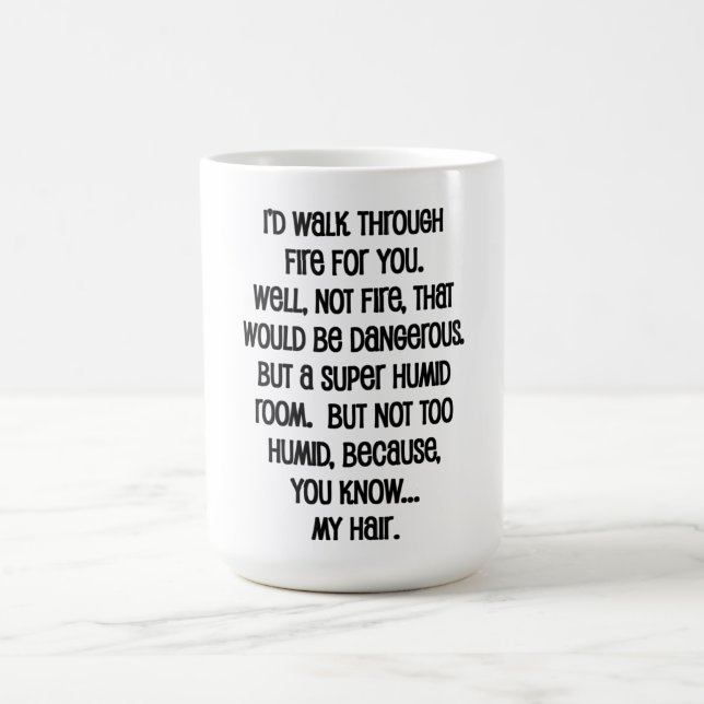 I'd Walk Though Fire For You Coffee Mug (Center)