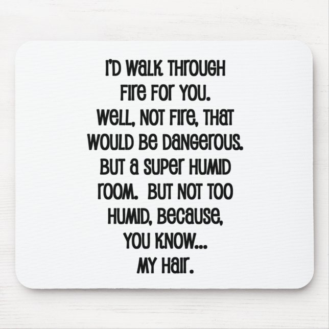I'd Walk Though Fire For You Mouse Pad (Front)