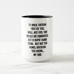 I'd Walk Though Fire For You Mug