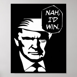 I'd Win Funny Trump 2024 Republican Usa Memes Poster