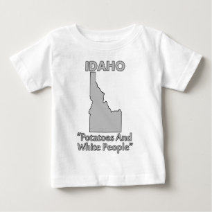 Idaho - Potatoes And White People Baby T-Shirt