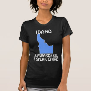 Idaho - Stewardess, I Speak Chive T-Shirt
