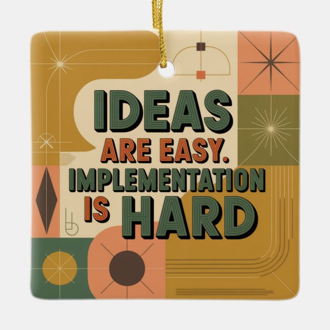 Ideas Are Easy. Implementation Is Hard Ceramic Ornament (Front)