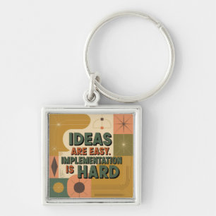 Ideas Are Easy. Implementation Is Hard Key Ring