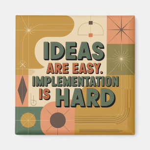 Ideas Are Easy. Implementation Is Hard Magnet