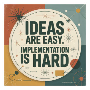 Ideas Are Easy. Implementation Is Hard Photo Print