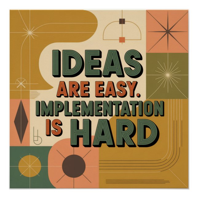 Ideas Are Easy. Implementation Is Hard Poster (Front)