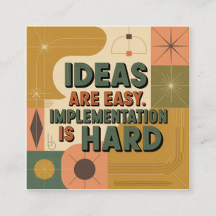 Ideas Are Easy. Implementation Is Hard Square Business Card
