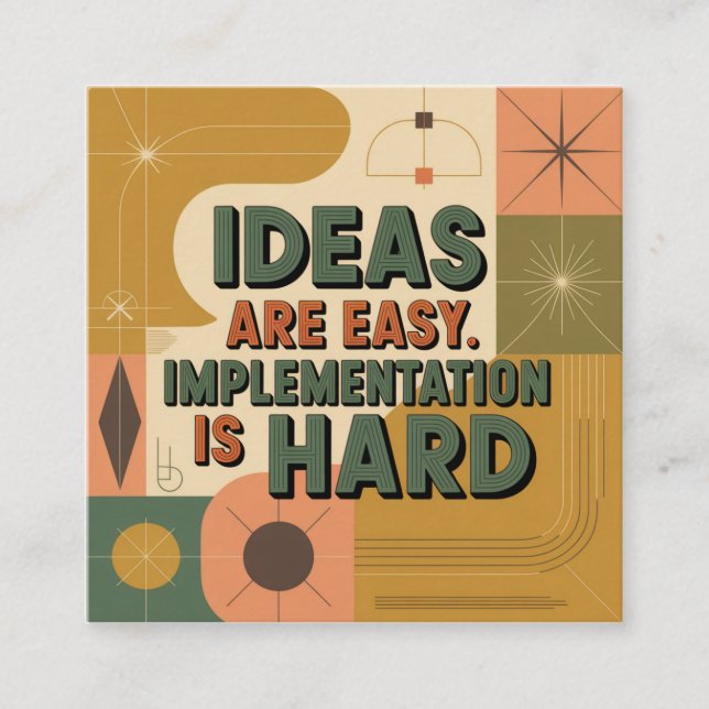 Ideas Are Easy. Implementation Is Hard Square Business Card (Front)