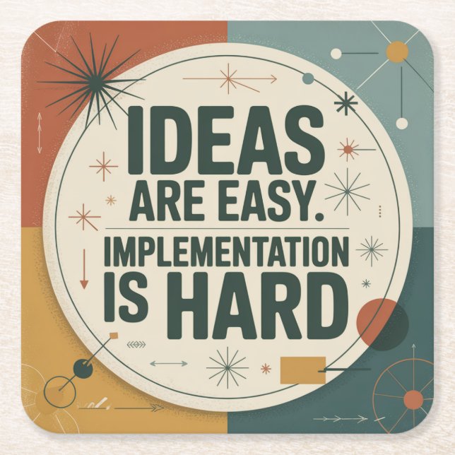 Ideas Are Easy. Implementation Is Hard Square Paper Coaster (Front)