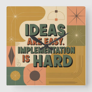 Ideas Are Easy. Implementation Is Hard Square Wall Clock
