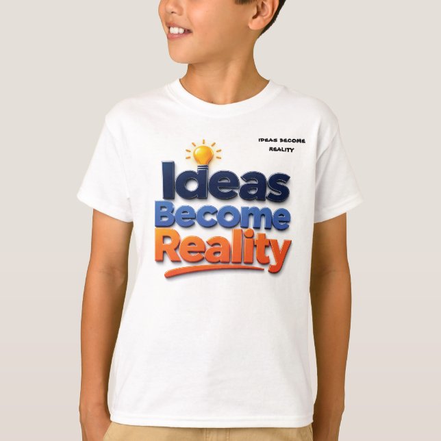 Ideas Become Reality T-Shirt (Front)
