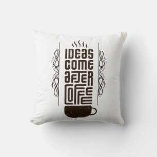 Ideas Come After Coffee, Trendy Typography Letters Cushion