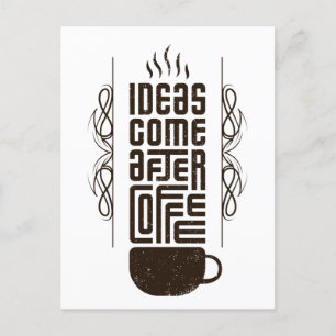 Ideas Come After Coffee, Trendy Typography Letters Postcard