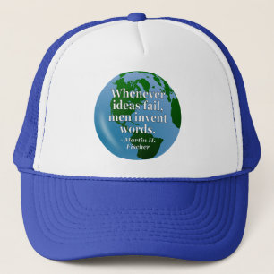 Ideas fail words Quote. Globe Trucker Hat