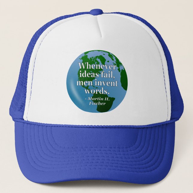 Ideas fail words Quote. Globe Trucker Hat (Front)