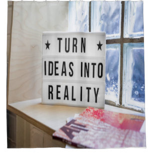Ideas Into Reality Motivational Shower Curtain