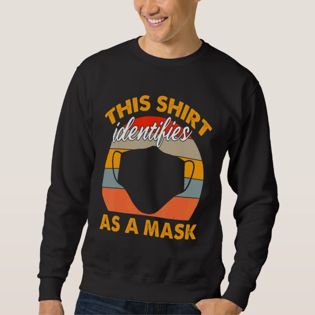 Identifies As A Mask Sweatshirt (Front)