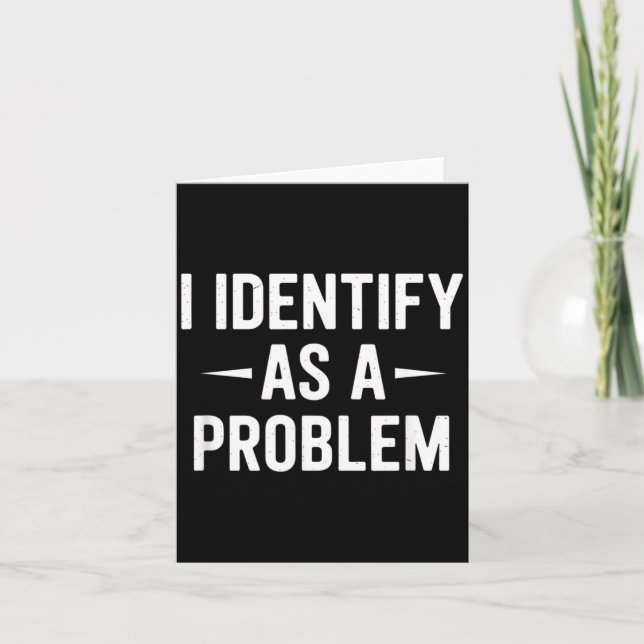 Identify As A Problem Funny Humour Joke Sarcastic Card (Front)