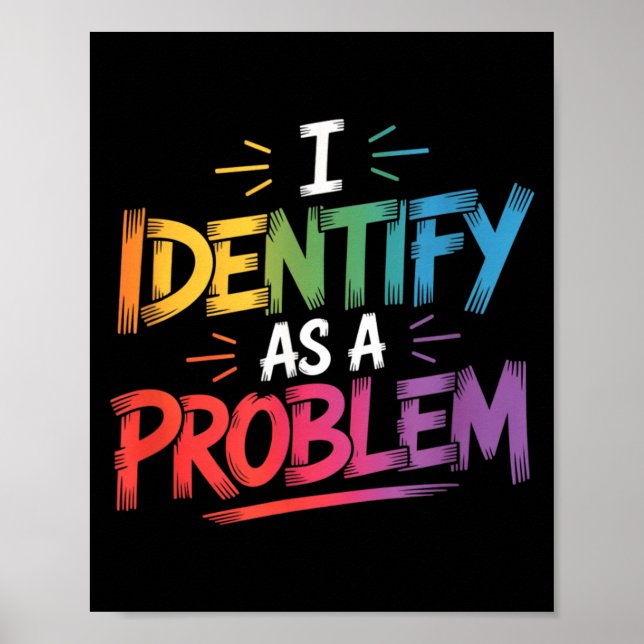 Identify As A Problem Funny Sarcastic Humour Sayin Poster (Front)