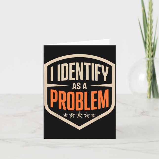 Identify As A Problem Funny Sarcastic Saying Humou Card (Front)