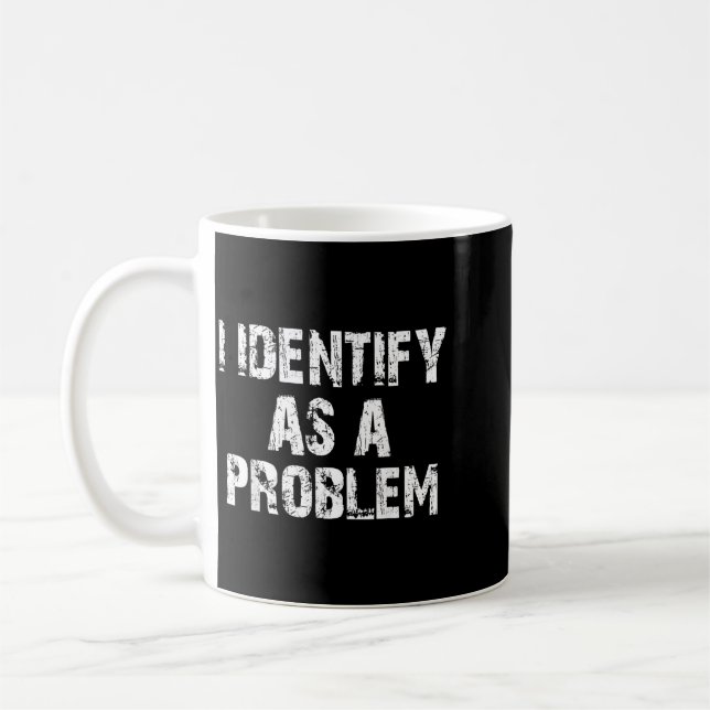 Identify As A Problem Funny Saying Trouble Maker Coffee Mug (Left)