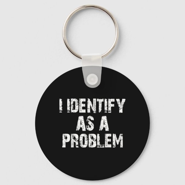 Identify As A Problem Funny Saying Trouble Maker Key Ring (Front)