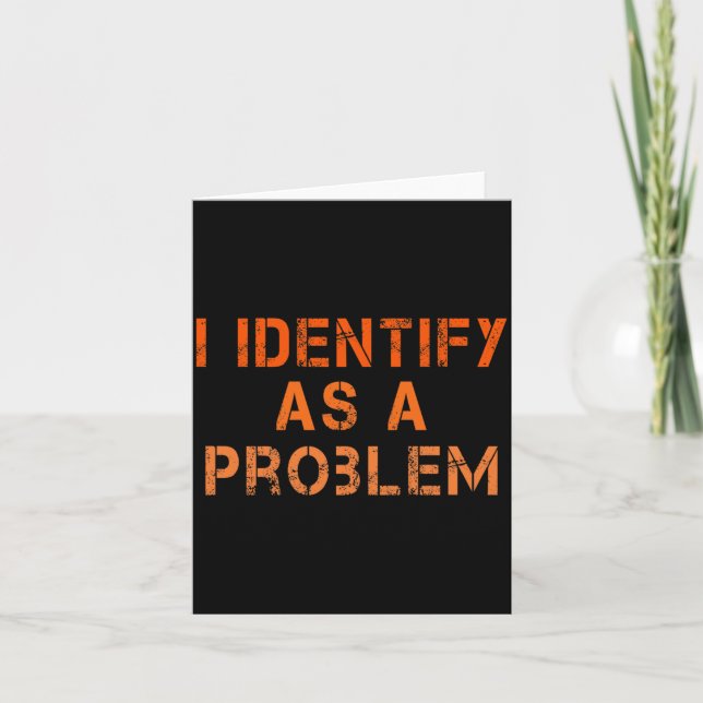 Identify As A Problem Humour Sarcastic Funny Quote Card (Front)