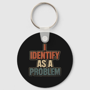 Identify As A Problem Vintage Funny Sarcastic Key Ring