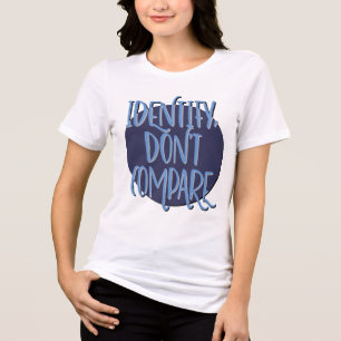 Identify, Don’t Compare 12 Step Recovery Slogan Tri-Blend Shirt