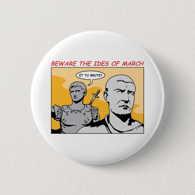 Ides of March 6 Cm Round Badge (Front)