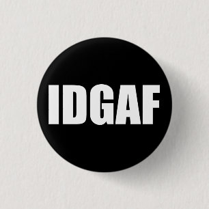 IDGAF 3 CM ROUND BADGE