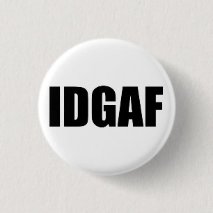 IDGAF 3 CM ROUND BADGE