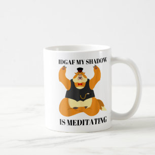 Idgaf My Shadow Is Meditating Funny Groundhog Day Coffee Mug