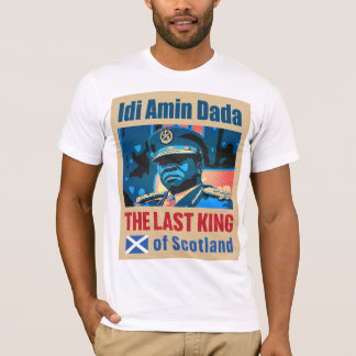 Idi Amin Dada, the last king of Scotland T-Shirt