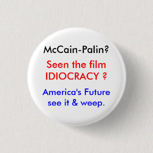 Idiocracy-McCain's World 3 Cm Round Badge