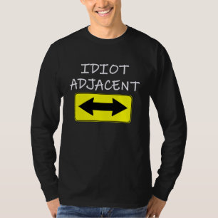 Idiot Adjacent I'm With Stupid Sarcasm T-Shirt