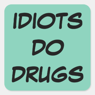 Idiot Anti Drug Sticker